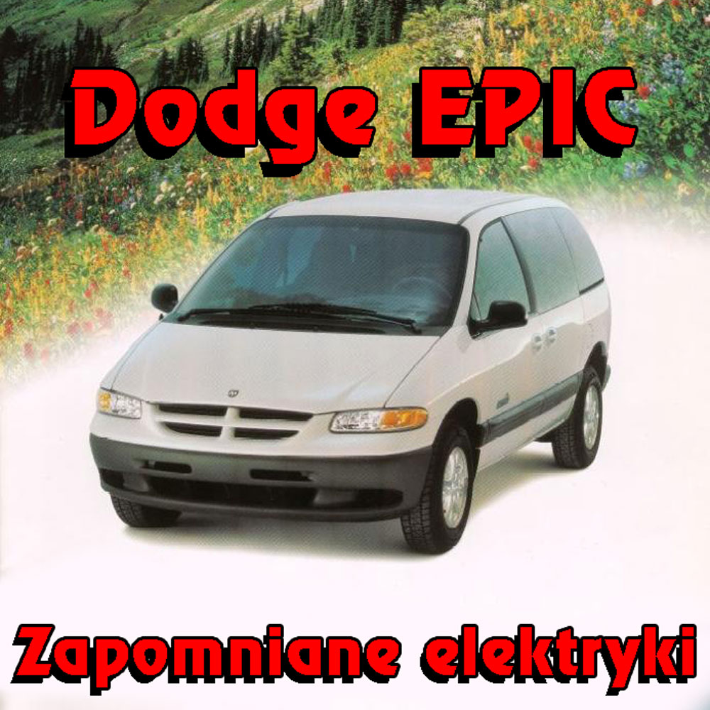 Zapomniane elektryki II – Dodge EPIC