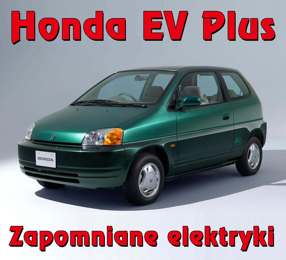 Zapomniane elektryki III – Honda EV Plus